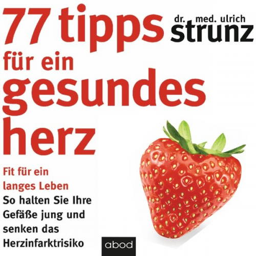 Ulrich Strunz - 77 Tipps für ein gesundes Herz