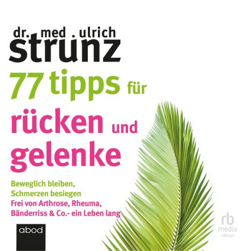 Ulrich Strunz - 77 Tipps für Rücken und Gelenke