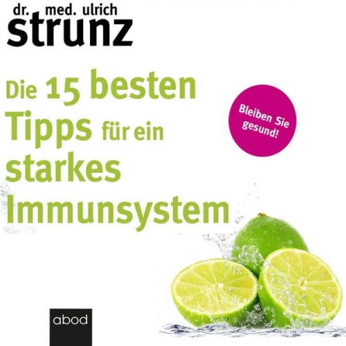 Ulrich Strunz - Die 15 besten Tipps für ein starkes Immunsystem