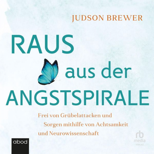 Judson Brewer - Raus aus der Angstspirale