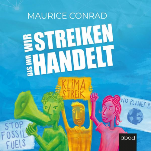 Maurice Conrad - Wir streiken, bis ihr handelt!