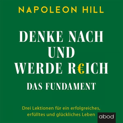 Napoleon Hill - Denke nach und werde reich