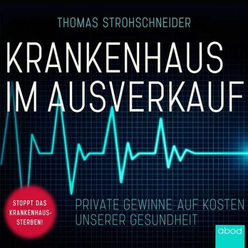 Thomas Strohschneider - Krankenhaus im Ausverkauf