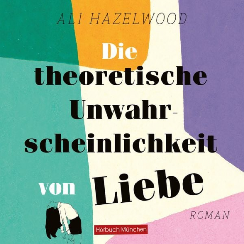 Ali Hazelwood - Die theoretische Unwahrscheinlichkeit von Liebe