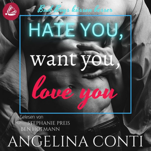 Angelina Conti - Hate you, want you, love you: Bad Boys küssen besser (GiB 1)