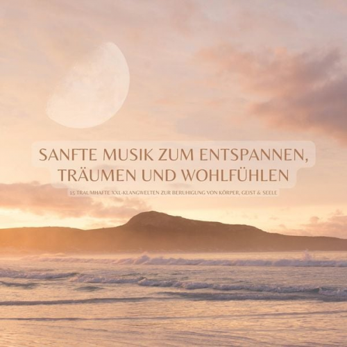 Jeremiah Fisher - Sanfte Musik zum Entspannen, Träumen & Wohlfühlen: 15 traumhafte XXL-Klangwelten zur Beruhigung von Körper, Geist & Seele