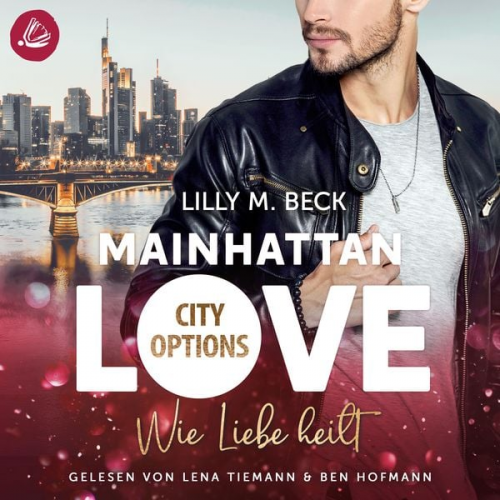 Lilly M. Beck - MAINHATTAN LOVE - Wie Liebe heilt (Die City Options Reihe)