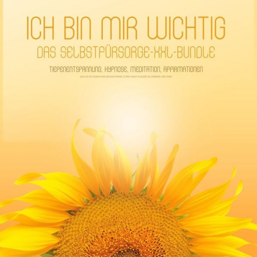 Selbstfürsorge + Selbstliebe Coaching - ICH BIN MIR WICHTIG! Das Selbstfürsorge XXL-Bundle - Tiefenentspannung, Hypnose, Meditation, Affirmationen