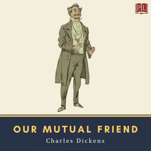 Charles Dickens - Our Mutual Friend