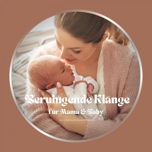 Entspannende Musiken für die Babyzeit - Beruhigende Klänge für Mama & Baby