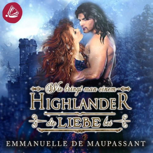 Emmanuelle de Maupassant - Wie bringt man einem Highlander die Liebe bei