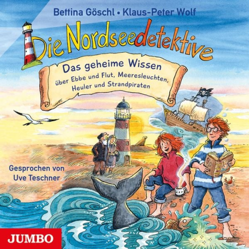 Klaus-Peter Wolf Bettina Göschl - Die Nordseedetektive. Das geheime Wissen über Ebbe und Flut, Meeresleuchten, Heuler und Strandpiraten