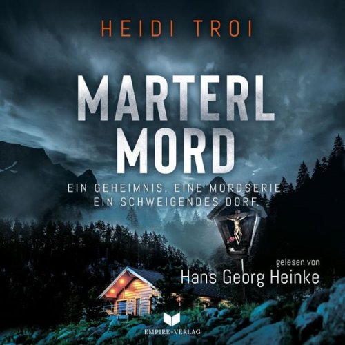 Heidi Troi - Marterlmord - Ein Geheimnis. Eine Mordserie. Ein schweigendes Dorf.