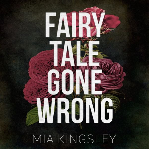 Mia Kingsley - Fairy Tale Gone Wrong