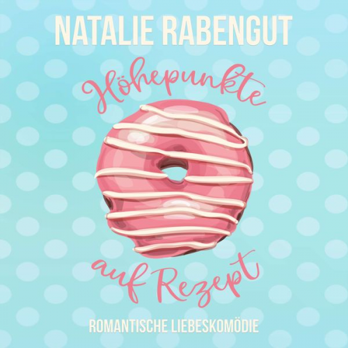 Natalie Rabengut - Höhepunkte auf Rezept