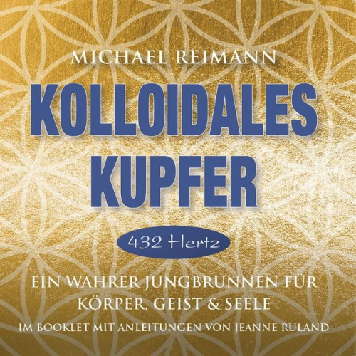 Michael Reimann Jeanne Ruland - Kolloidales Kupfer [432 Hertz]