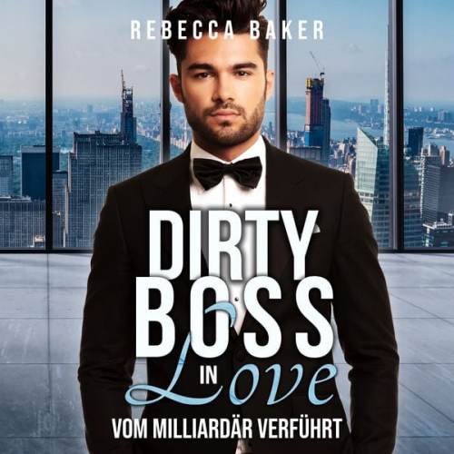 Rebecca Baker - Dirty Boss Love