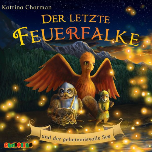 Katrina Charman - Der letzte Feuerfalke und der geheimnisvolle See