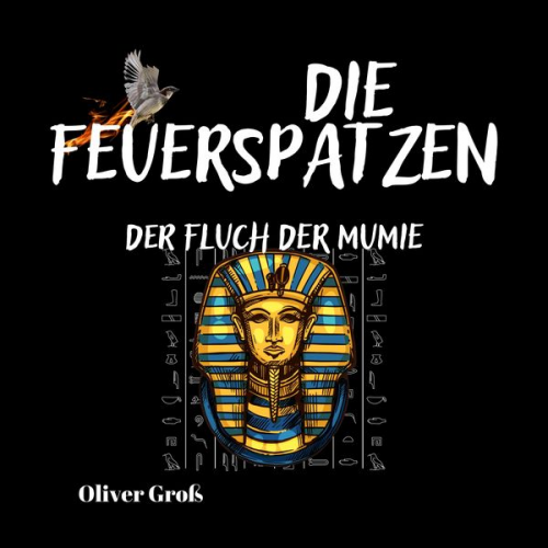 Oliver Gross - Die Feuerspatzen, Der Fluch der Mumie