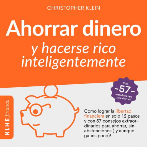 Christopher Klein - Ahorrar Dinero y Hacerse Rico Inteligentemente