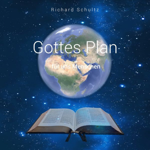 Richard Schultz - Gottes Plan für uns Menschen