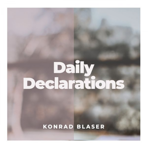 Konrad Blaser - Daily Declarations