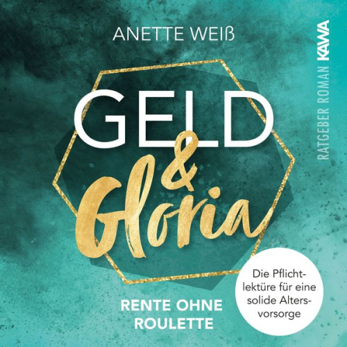 Anette Weiss - Geld und Gloria - Rente ohne Roulette