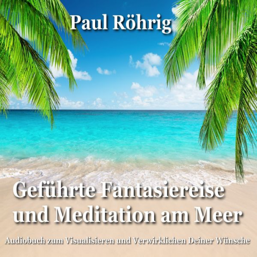 Paul Röhrig - Geführte Fantasiereise und Meditation am Meer