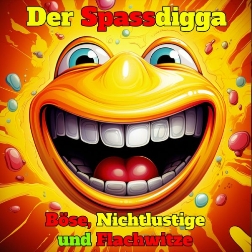 Der Spassdigga - Böse, Nichtlustige und Flachwitze