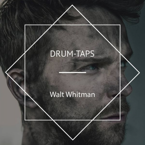 Walt Whitman - Drum-Taps