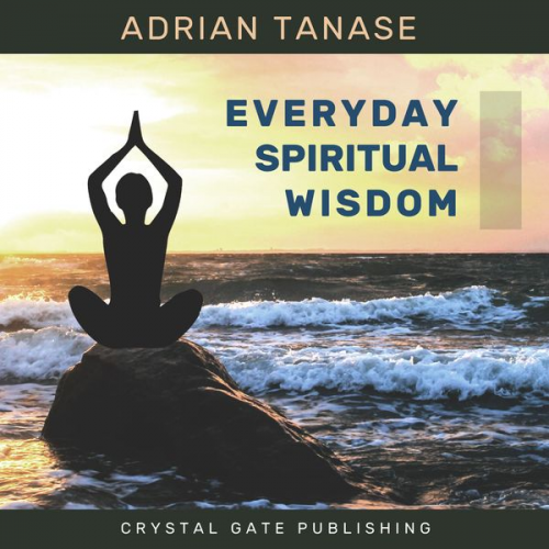 Adrian Tanase - Everyday Spiritual Wisdom