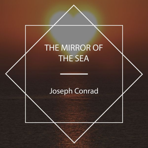 Joseph Conrad - The Mirror of the Sea