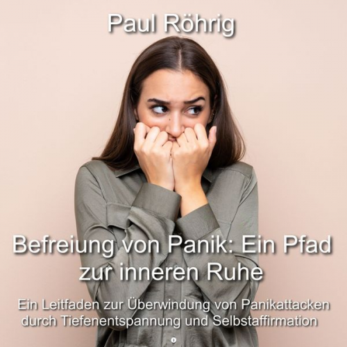 Paul Röhrig - Befreiung von Panik: Ein Pfad zur inneren Ruhe