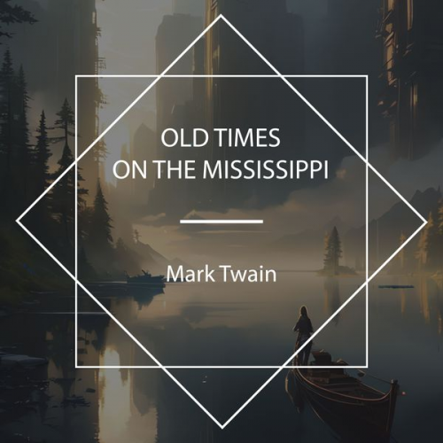 Mark Twain - Old Times on the Mississippi