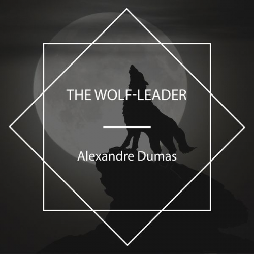 Alexandre Dumas - The Wolf-Leader