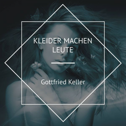 Gottfried Keller - Kleider machen Leute