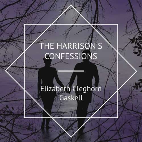 Elizabeth Gaskell - Mr. Harrison's Confessions