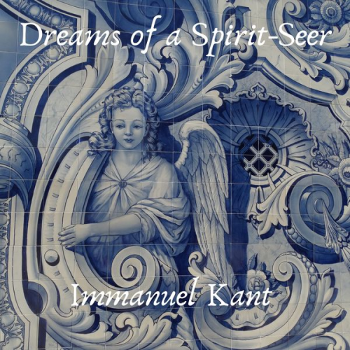 Immanuel Kant - Dreams of a Spirit-Seer