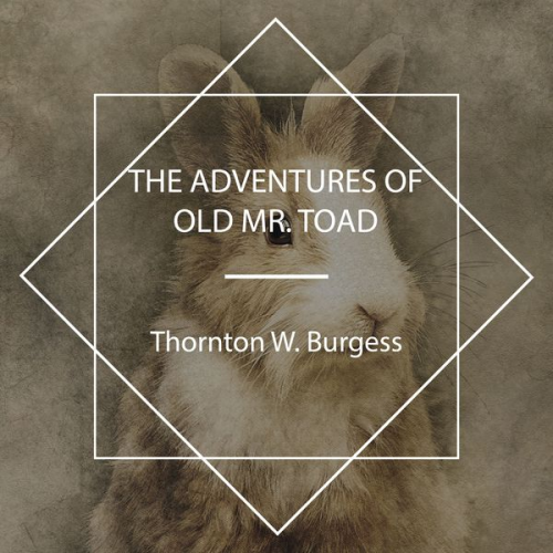 Thornton W. Burgess - The Adventures of Old Mr. Toad