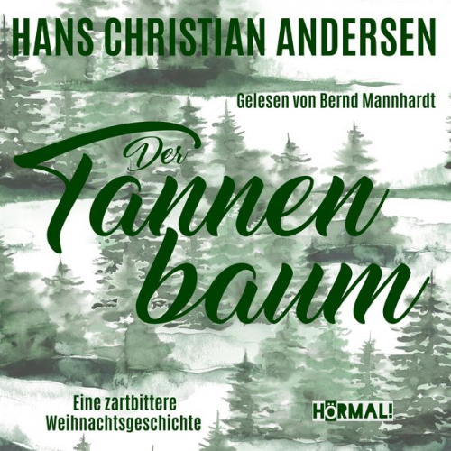 Hans Christian Andersen - Der Tannenbaum. Eine zartbittere Weihnachtsgeschichte