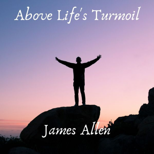 James Allen - Above Life's Turmoil