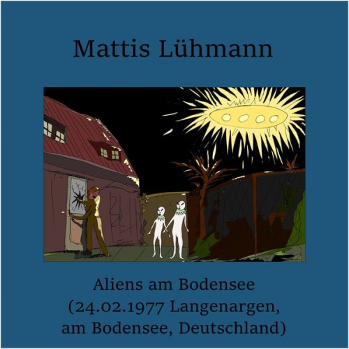 Mattis Lühmann - Aliens am Bodensee (24.02.1977 Langenargen, am Bodensee, Deutschland)