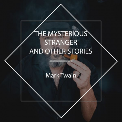 Mark Twain - The Mysterious Stranger and Other Stories