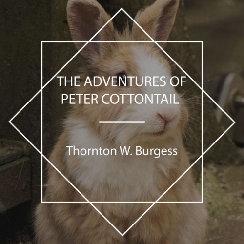 Thornton W. Burgess - The Adventures of Peter Cottontail