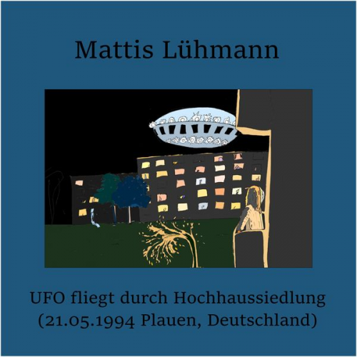 Mattis Lühmann - UFO fliegt durch Hochhaussiedlung (21.05.1994 Plauen, Deutschland)