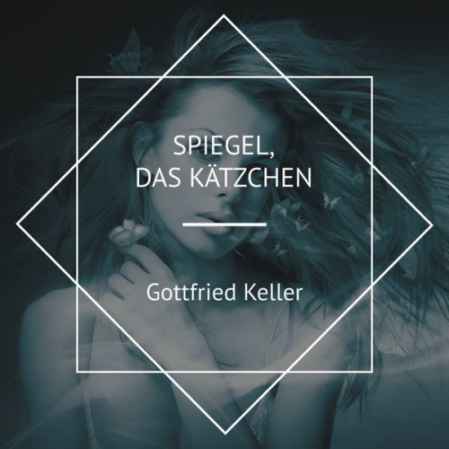 Gottfried Keller - Spiegel, das Kätzchen