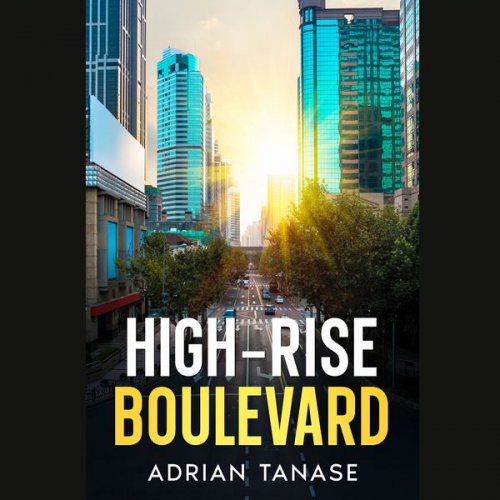 Adrian Tanase - High-Rise Boulevard