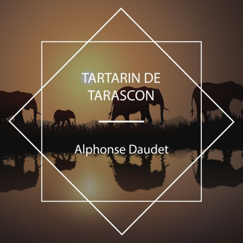 Alphonse Daudet - Tartarin de Tarascon