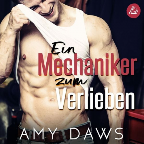 Amy Daws - Ein Mechaniker zum Verlieben - Wait With Me: Eine heiße und leidenschaftliche romantische Komödie