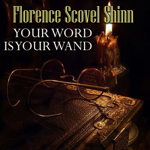 Florence Scovel Shinn - Your Word is Your Wand